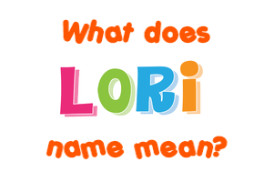 Meaning of Lori Name