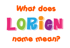 Meaning of Lorien Name