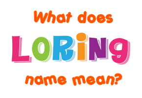 Meaning of Loring Name