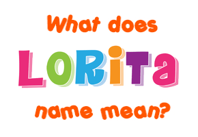 Meaning of Lorita Name