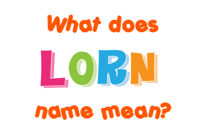 Meaning of Lorn Name