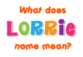 Meaning of Lorrie Name