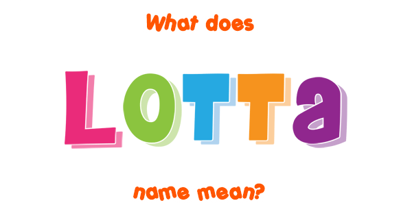 lotta-name-meaning-of-lotta