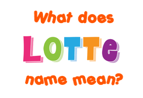 Meaning of Lotte Name