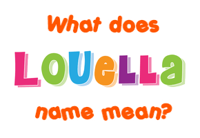 Meaning of Louella Name