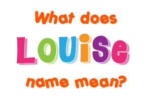 Meaning of Louise Name