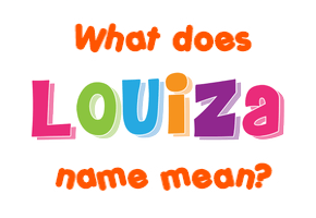 Meaning of Louiza Name