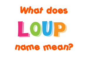 Meaning of Loup Name