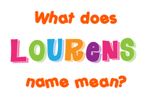 Meaning of Lourens Name