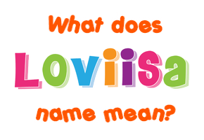 Meaning of Loviisa Name