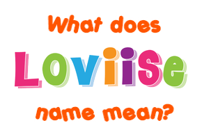 Meaning of Loviise Name