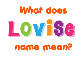 Meaning of Lovise Name