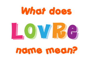 Meaning of Lovre Name