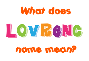 Meaning of Lovrenc Name