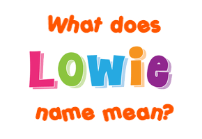 Meaning of Lowie Name