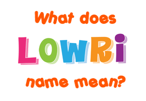 Meaning of Lowri Name