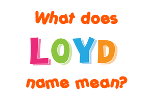 Meaning of Loyd Name