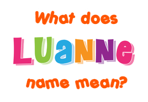 Meaning of Luanne Name