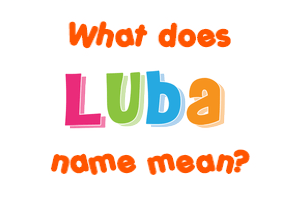 Meaning of Luba Name