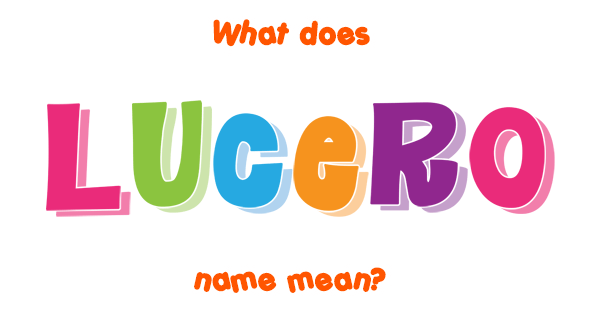 Lucero Name Meaning Of Lucero