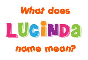 Meaning of Lucinda Name