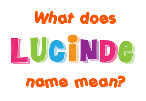 Meaning of Lucinde Name