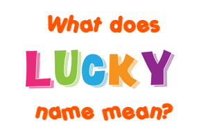 Meaning of Lucky Name