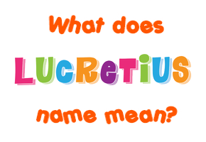 Meaning of Lucretius Name