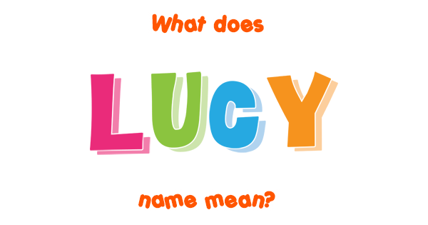 Lucy Name Meaning Of Lucy