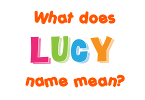 Meaning of Lucy Name