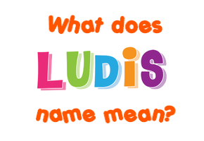 Meaning of Ludis Name