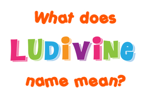 Meaning of Ludivine Name