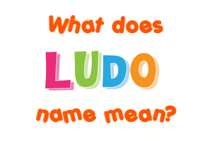 Meaning of Ludo Name