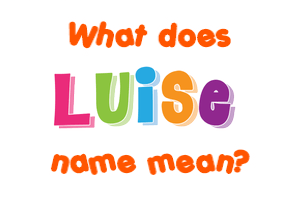 Meaning of Luise Name