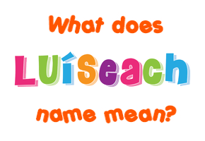 Meaning of Luíseach Name