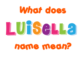 Meaning of Luisella Name