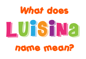 Meaning of Luisina Name