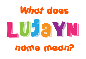 Meaning of Lujayn Name