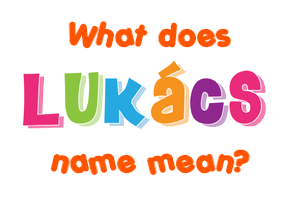 Meaning of Lukács Name