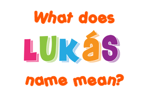 Meaning of Lukáš Name