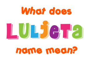 Meaning of Luljeta Name