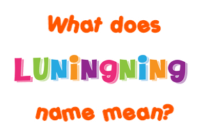 Meaning of Luningning Name