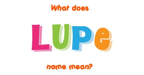 lupe-name-meaning-of-lupe