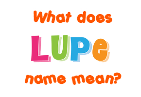 Meaning of Lupe Name