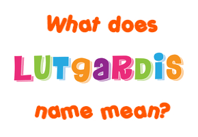 Meaning of Lutgardis Name