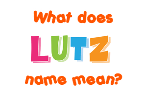 Meaning of Lutz Name