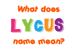 Meaning of Lycus Name