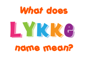 Meaning of Lykke Name