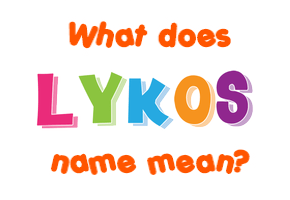 Meaning of Lykos Name