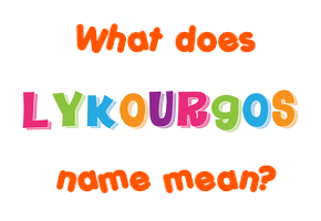 Meaning of Lykourgos Name